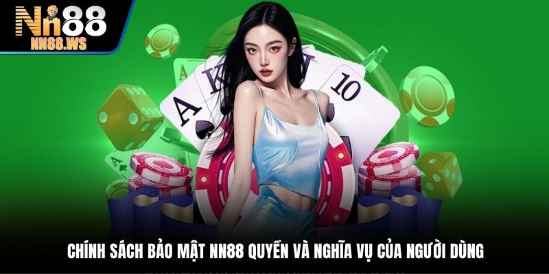 Chính sách bảo mật TN88 quyền và nghĩa vụ của người dùng